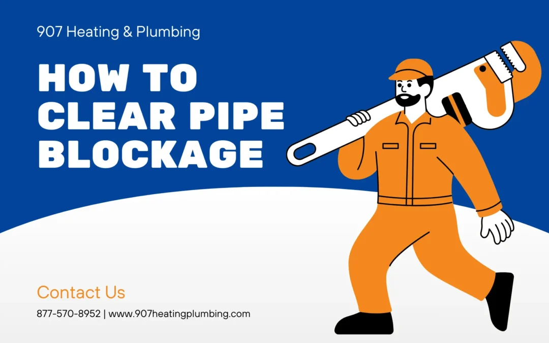 How to Clear Pipe Blockage? 907 Heating & Plumbing